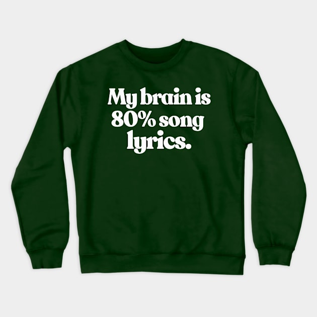 My brain is 80% song lyrics Crewneck Sweatshirt by DankFutura